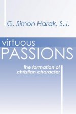 Virtuous Passions: The Formation of Christian Character