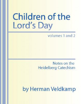 Children of the Lord's Day: Notes on the Heidelberg Catechism