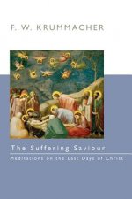 The Suffering Savior: Meditations on the Last Days of Christ