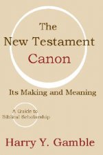 The New Testament Canon: Its Making and Meaning