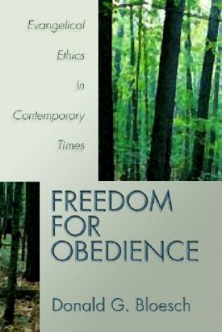 Freedom for Obedience: Evangelical Ethics in Contemporary Times