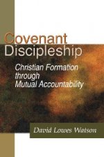 Covenant Discipleship: Christian Formation Through Mutual Accountability