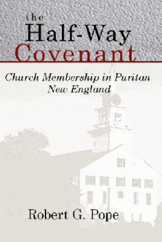 The Half-Way Covenant: Church Membership in Puritan New England