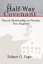 The Half-Way Covenant: Church Membership in Puritan New England