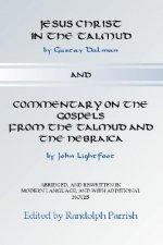 Jesus Christ in the Talmud and Commentary on the Gospels from the Talmud and the Hebraica