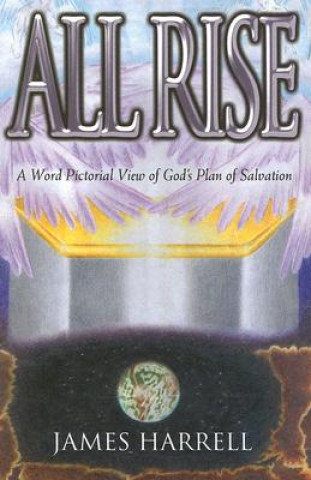 All Rise: A World Pictorial View of God's Plan of Salvation