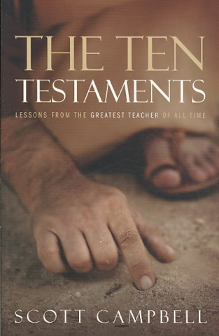 The Ten Testaments: Lessons from the Greatest Teacher of All Time