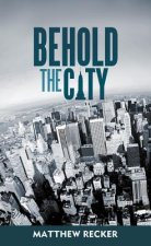 Behold the City