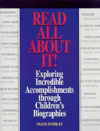 Read All about It!: Exploring Incredible Accomplishments Through Children's Biographies