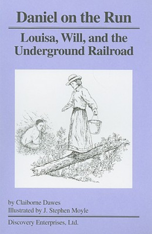 Daniel on the Run: Louisa, Will, and the Underground Railroad