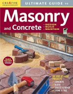 Ultimate Guide to Masonry and Concrete: Design, Build, Maintain