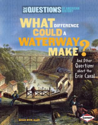 What Difference Could a Waterway Make? and Other Questions about the Erie Canal