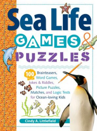 Sea Life Games & Puzzles: 100 Brainteasers, Word Games, Jokes & Riddles, Picture Puzzles, Matches & Logic Tests