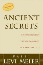 Ancient Secrets: Using the Stories of the Bible to Improve Our Everyday Lives