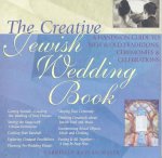 The Creative Jewish Wedding Book: A Hands-On Guide to New & Old Traditions, Ceremonies & Celebrations