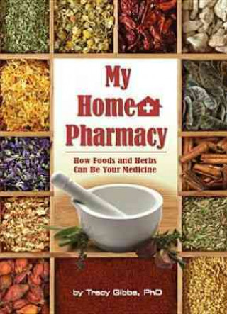 My Home Pharmacy: How Foods and Herbs Can Be Your Medicine
