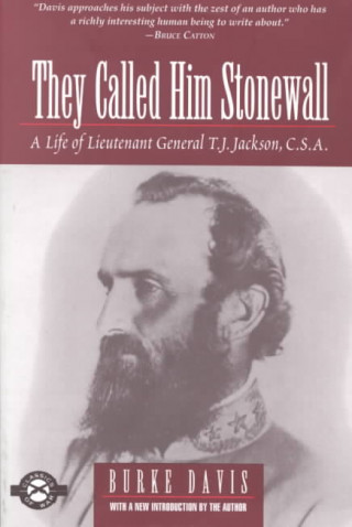 They Called Him Stonewall: A Life of Lieutenant General T.J. Jackson, C.S.A.