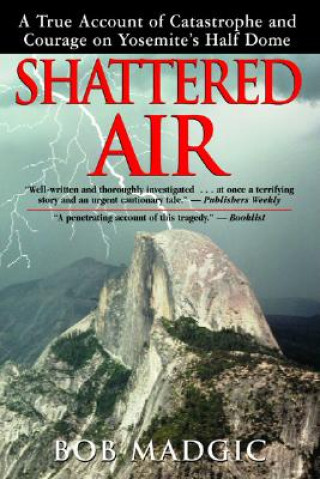 Shattered Air: A True Account of Catastrophe and Courage on Yosemite's Half Dome