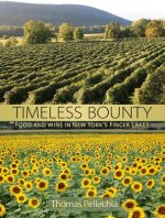 Timeless Bounty: Food and Wine in New York S Finger Lakes