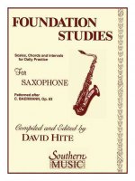 Foundation Studies for Saxophone: Scales, Chords and Intervals for Daily Practice Patterned After Carl Baermann, Opus 63