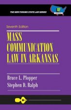 Mass Communication Law in Arkansas: Seventh Edition