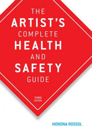 The Artist's Complete Health and Safety Guide: Third Edition