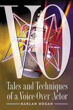 Vo: Tales and Techniques of a Voice-Over Actor