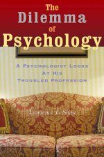 The Dilemma of Psychology: A Psychologist Looks at His Troubled Profession