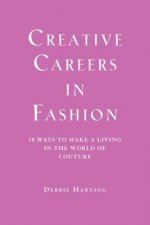 Creative Careers in Fashion: 30 Ways to Make a Living in the World of Couture