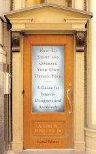 How to Start and Operate Your Own Design Firm: A Guide for Interior Designers and Architects