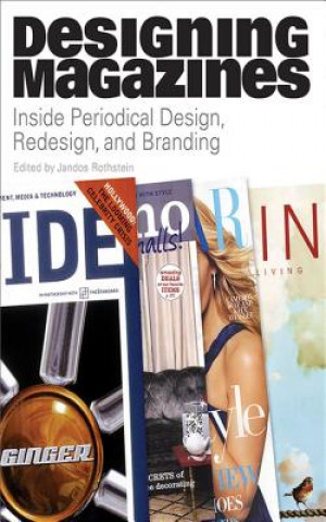Designing Magazines: Inside Periodical Design, Redesign, and Branding