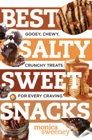 Best Salty Sweet Snacks - Gooey, Chewy, Crunchy Treats for Every Craving