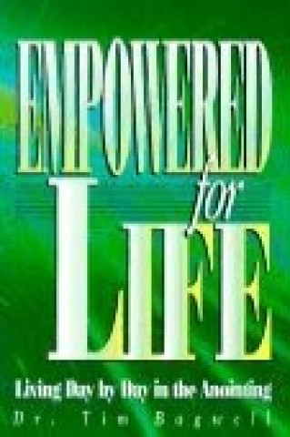Empowered for Life: Living Day by Day in the Anointing