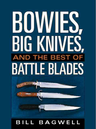 Bowies, Big Knives, and the Best of Battle Blades