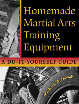 Homemade Martial Arts Training Equipment: A Do-It-Yourself Guide
