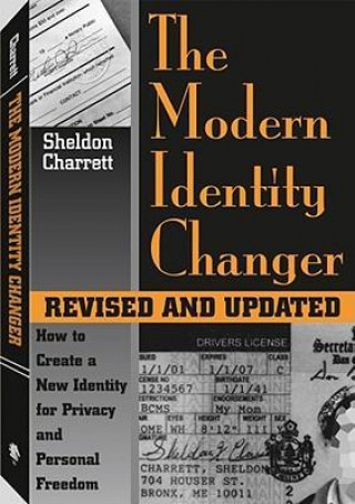 The Modern Identity Changer: How to Create and Use a New Identity for Privacy and Personal Freedom