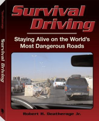 Survival Driving: Staying Alive on the World's Most Dangerous Roads