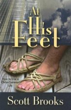 At His Feet: How to Live a Christ-Centered Life