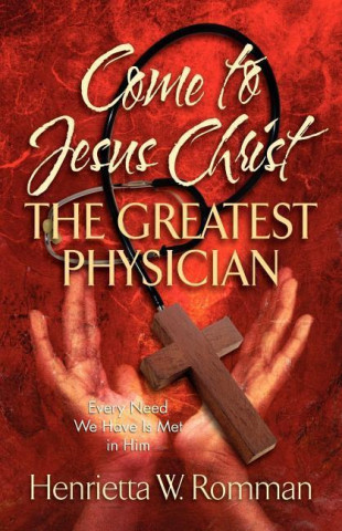 Come to Jesus Christ, the Greatest Physician