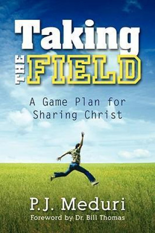 Taking the Field: A Game Plan for Sharing Christ