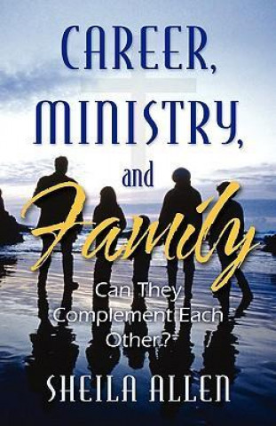Career, Ministry, and Family: Can They Complement Each Other?