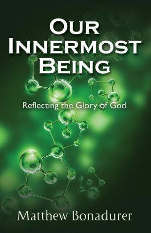 Our Innermost Being, Reflecting the Glory of God