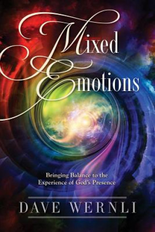 Mixed Emotions: Bringing Balance to the Experience of God's Presence