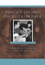 Porque Un Hijo Necesita Un Papa: 100 Razones
