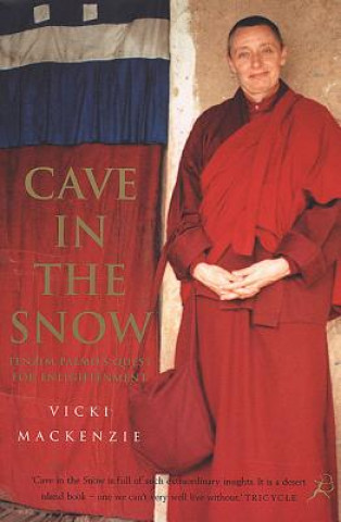 Cave in the Snow: Tenzin Palmo's Quest for Enlightenment (Vicki Mackenzie)(Brožovaná)