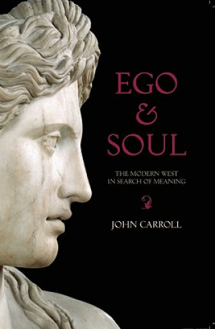 Ego & Soul: The Modern West in Search of Meaning