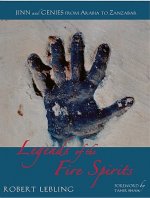 Legends of the Fire Spirits: Jinn and Genies from Arabia to Zanzibar