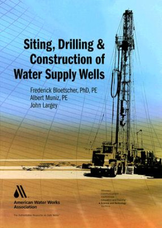 Siting, Drilling and Construction of Water Supply Wells