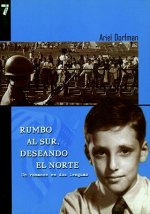 Rumbo al Sur, Deseando el Norte: Un Romance en dos lenguas = Heading South, Looking North