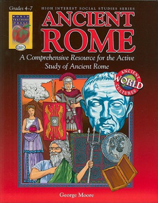 Ancient Rome, Grades 4-7: A Comprehensive Resource for the Active Study of Ancient Rome